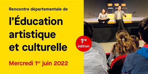 Rencontre Départementale De Léducation Artistique Et Culturelle