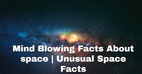 Mind Blowing Facts About Space Unusual Space Facts