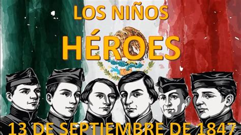 Los Niños Héroes Y La Batalla De Chapultepec 13 De Septiembre De 1847