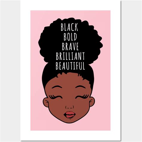 Black Bold Brave Brilliant Beautiful African American Girl Black Girl