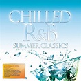 Chilled R&B: Summer Classics - Various Artists | Songs, Reviews ...