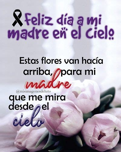 Imágenes Y Frases Feliz Día De Las Madres Que Están En El Cielo