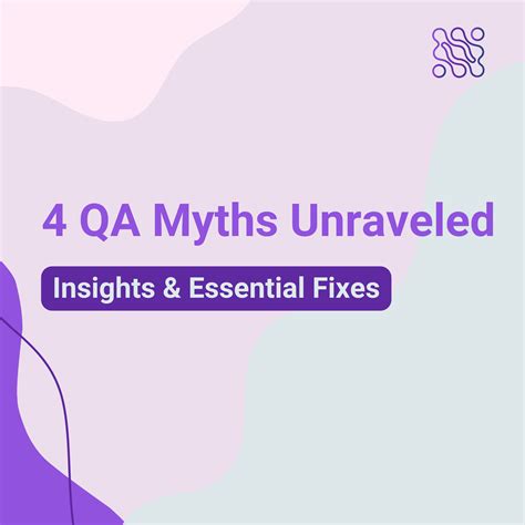 4 QA Myths Unraveled: Insights & Essential Fixes - Better QA
