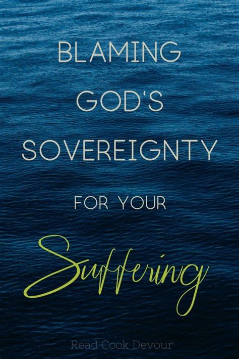 Blaming Gods Sovereignty For Your Suffering Faith Blogs