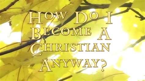 Salvation Introduction How Do I Become A Christian Anyway Youtube