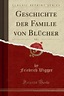 Geschichte Der Familie Von Bl?cher, Vol. 1 (Classic Reprint) by ...