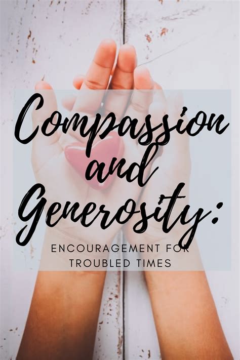 Compassion And Generosity Encouragement For Troubled Times Troubled