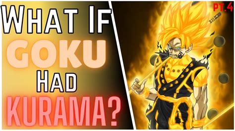 What If Goku Had Kurama Part 4 Youtube