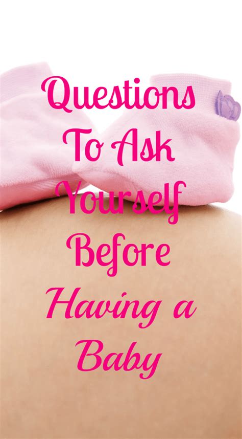 Questions To Ask Yourself Before Having A Baby