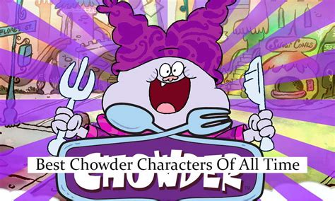 15 Best Chowder Characters Of All Time Siachen Studios