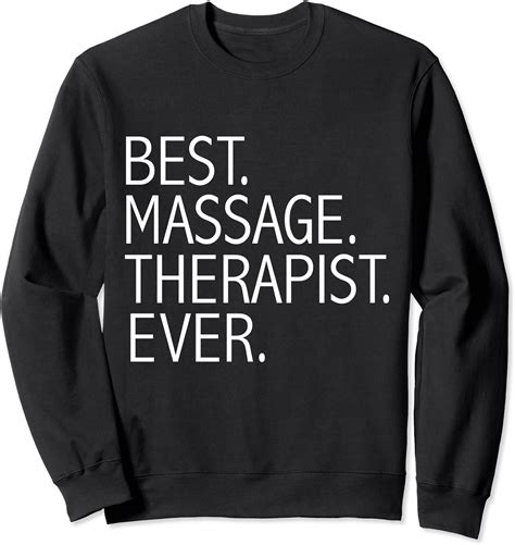 Best Massage Therapist Ever Funny Masseuse Masseur T Sweatshirt Clothing Shoes