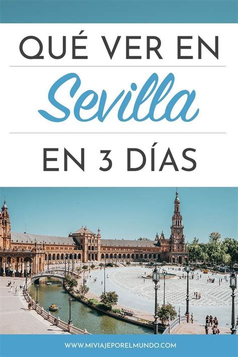 Qué Ver En Sevilla En 3 Días Incluye Mapa Y Opciones De Hospedajes En