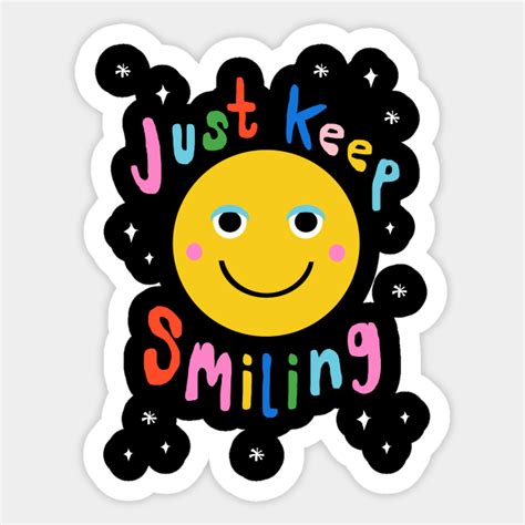 Just Keep Smiling Smile Sticker Teepublic