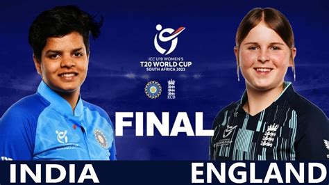 🔴india Women Vs England Women Live Score U 19 T20 World Cup Final