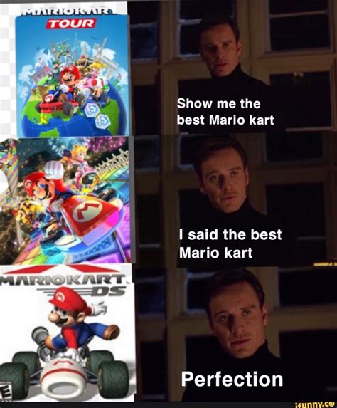 Show Me The Best Mario Kart I Said The Best Mario Kart Perfection