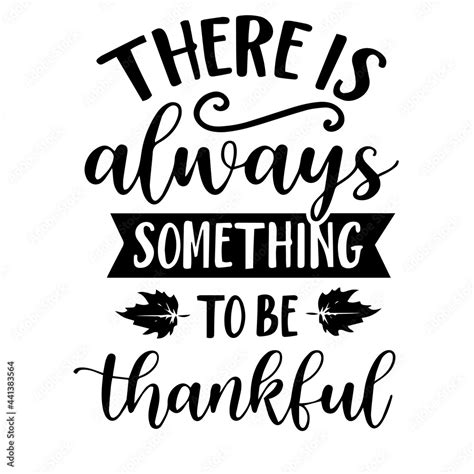 There Is Always Something To Be Thankful Inspirational Quotes