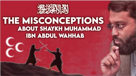 The Misconceptions About Sh Muhammad Ibn Abdul Wahhab Sh Jalal Abualrub Youtube
