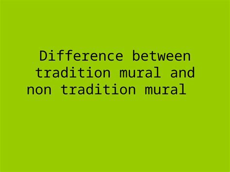 Ppt Difference Between Traditional Mural And Non Traditional Mural