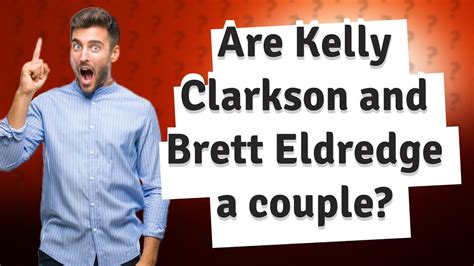 Are Kelly Clarkson And Brett Eldredge A Couple Youtube