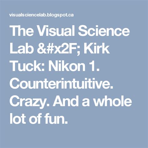The Visual Science Lab Kirk Tuck Nikon 1 Counterintuitive Crazy