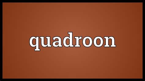 Quadroon Meaning Youtube