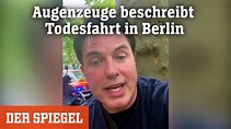 Augenzeuge beschreibt Todesfahrt in Berlin | DER SPIEGEL - YouTube