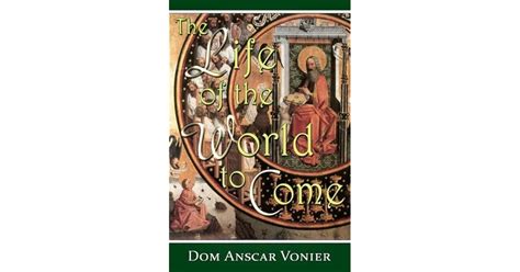 The Life Of The World To Come By Anscar Vonier