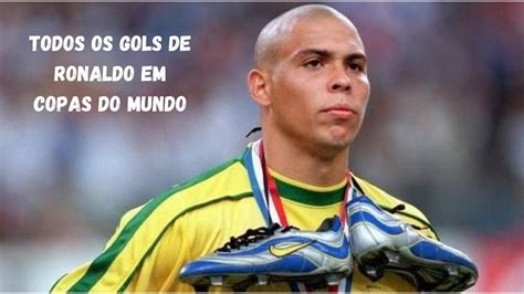 Todos Os Gols De Ronaldo Fenômeno Em Copas Do Mundo Youtube