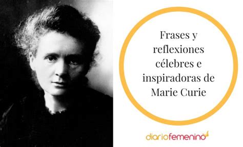 27 Ilustres Frases De Marie Curie Y Datos Interesantes De Su Vida