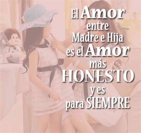 El Amor Entre Madre E Hija Es El Amor Mas Honesto Frases Y Videos