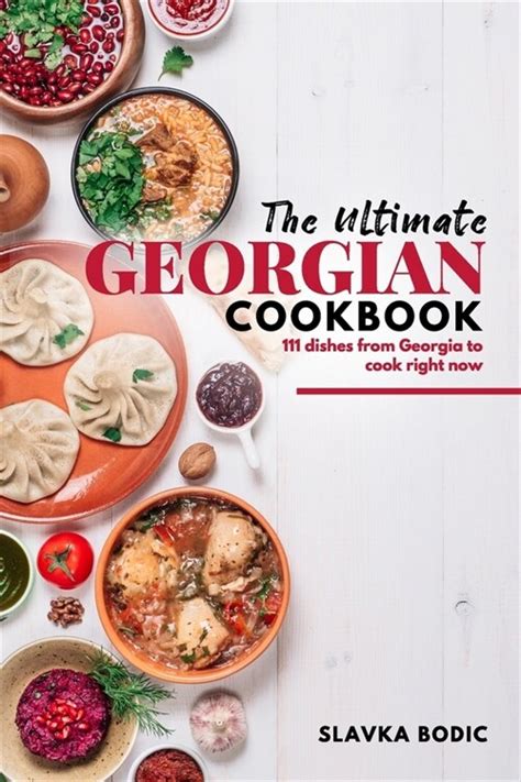 알라딘 The Ultimate Georgian Cookbook 111 Dishes From Georgia To Cook Right Now Paperback