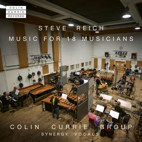 Steve Reich Music For 18 Musicians Colin Currie Qobuz