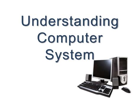 Understanding Computer System Ppt