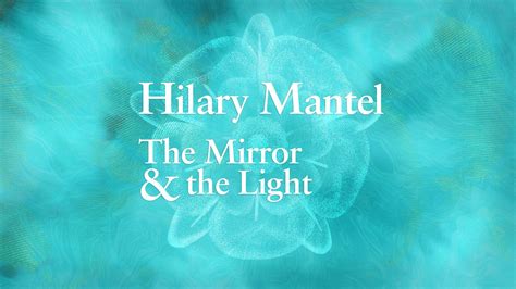 Bbc Radio 4 The Mirror And The Light By Hilary Mantel Episode Guide