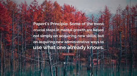 Marvin Minsky Quote “paperts Principle Some Of The Most Crucial
