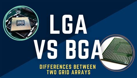 Lga Vs Bga Differences Between Two Grid Arrays Guide 2023
