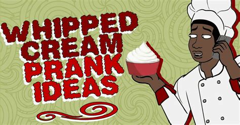Five Whip Cream Pranks That Might Get You Whipped Ownage Pranks