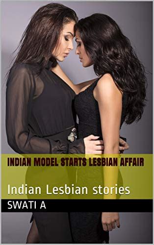 indian model starts lesbian affair indian lesbian stories english edition ebook a swati