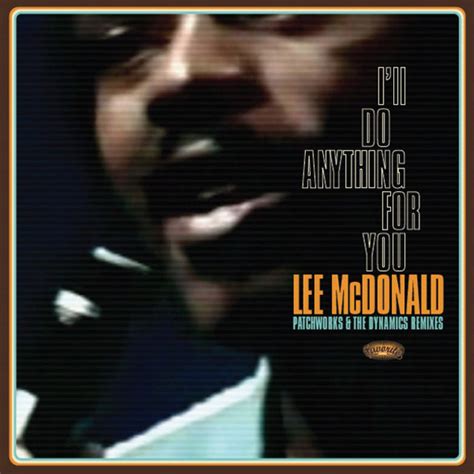 I Ll Do Anything For You Patchworks Remix Song By Lee Mc Donald
