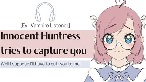 Innocent First Time Huntress Tries To Capture You Vampire Listener