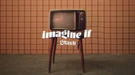 和訳 Imagine If Gnash 歌詞 洋楽 Youtube