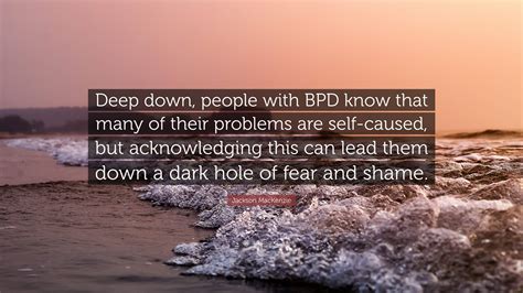 Jackson Mackenzie Quote “deep Down People With Bpd Know That Many Of