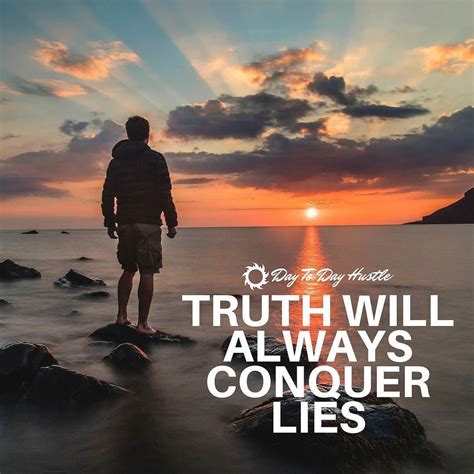 Truth Will Always Conquer Lies Credit To