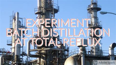 Batch Distillation At Total Reflux Experiment Youtube