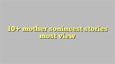 10 Mother Sonincest Stories Most View Công Lý And Pháp Luật