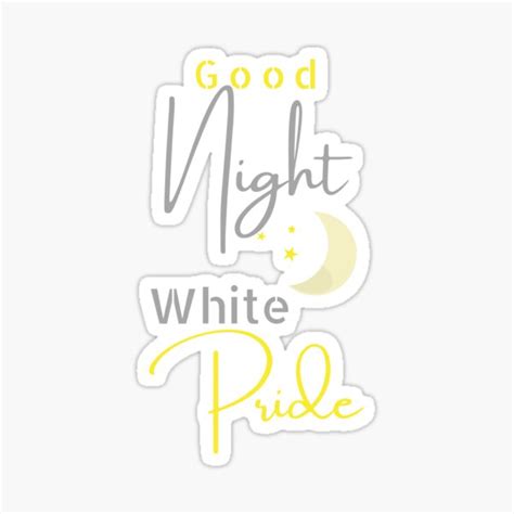 Good Night White Pride Sticker For Sale By Glorious Goods Redbubble