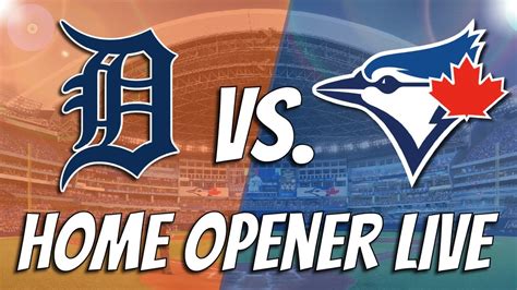 Detroit Tigers Vs Toronto Blue Jays Home Opener Live Play By Play