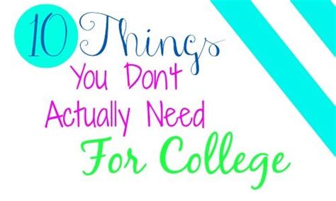 10 Things You Dont Actually Need For College College College Hacks