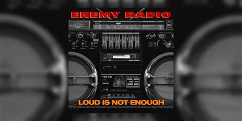 Enemy Radios ‘loud Is Not Enough Captures The Power And Spirit Of