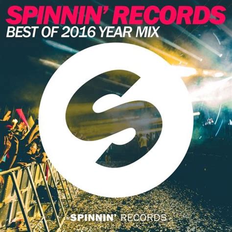 Spinnin Records Best Of 2016 Year Mix By Spinnin Records Spinnin